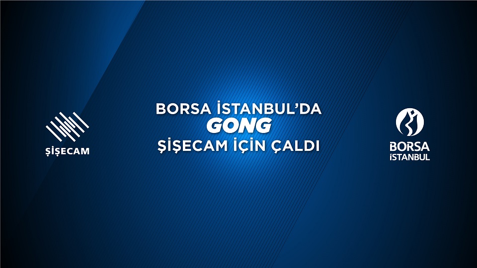 Borsa İstanbul'da Gong Şişecam İçin Çaldı