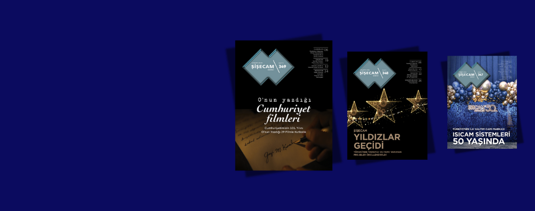 The 349th Issue of Şişecam Magazine is Online!